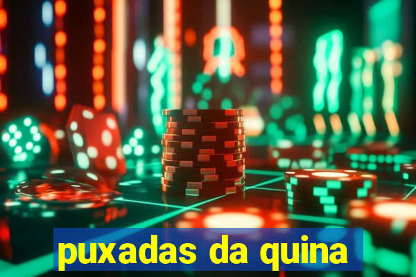 puxadas da quina